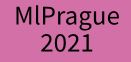 MlPrague 2021