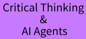Critical Thinking and AI Agents. Critical Thinking and AI Agents.