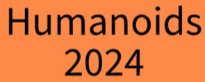 Humanoids 2024. Nancy France.
