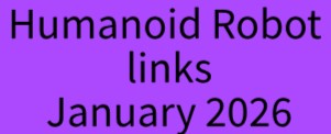 Medium post. Humanoid Robot Links January 2026.