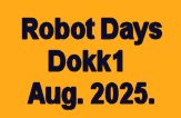 Robot Days. Dokk1. August 2025. Robot Days. Dokk1. August 2025.
